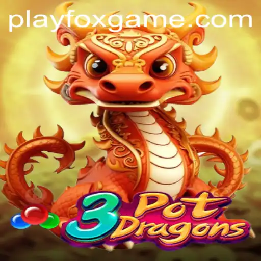 Discover the Fascinating World of 3PotDragons: A Modern Gaming Marvel by FOX.GAME