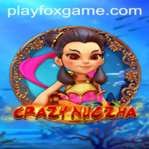 Discover CrazyNuoZha: A Revolutionary Gaming Experience