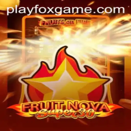 Exploring the Vibrant World of FruitrNovaSupe30 in FOX.GAME